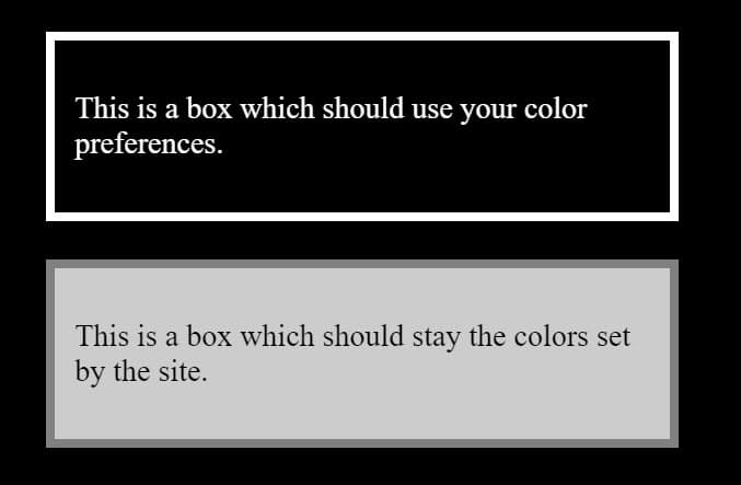 Das obige Beispiel im Hochkontrastmodus zeigt das erste Feld mit einem schwarzen Hintergrund, das zweite mit dem grauen Hintergrund des CSS.